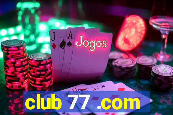 club 77 .com